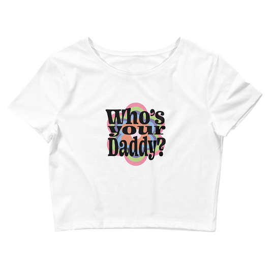 Who's Your Daddy? Women's Cropped Top